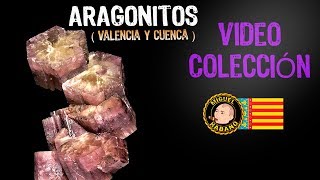 VIDEO COLECCIÓN quot ARAGONITOS CUENCA Y VALENCIA quot [upl. by Eralcyram]