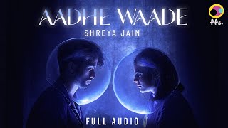 Aadhe Waade Full Audio  Shreya Jain  New Hindi Song 2023  Latest Hindi Songs 2023  ffs [upl. by Julie]