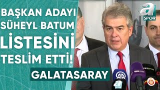 Galatasaray Başkan Adayı Süheyl Batum Yeni Yönetim Listesini Teslim Etti  A Spor  Spor Gündemi [upl. by Breech328]