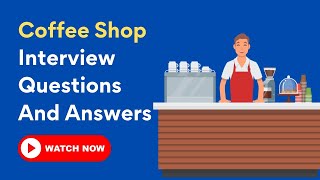 Coffee Shop Interview Questions And Answers [upl. by Anikes]