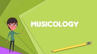 What is Musicology Explain Musicology Define Musicology Meaning of Musicology [upl. by Marra]