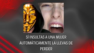 Sí insultas a una mujer automáticamente la llevas de perder [upl. by Sullecram106]