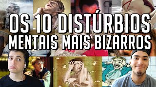 OS 10 DISTÚRBIOS MENTAIS MAIS BIZARROS [upl. by Padraic]