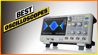 Top 6 Best Oscilloscopes Review You can Get Today [upl. by Yahiya]