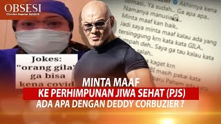 MINTA MAAF KE PERHIMPUNAN JIWA SEHAT PJS ADA APA DENGAN DEDDY CORBUZIER  OBSESI [upl. by Arnulfo]