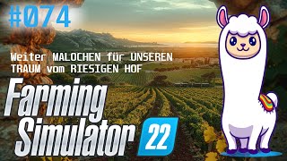 Weiter MALOCHEN für UNSEREN TRAUM vom RIESIGEN HOF  Landwirtschaft Simulator 22 LP Koop 074 [upl. by Kate]