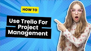 How To Use Trello For Project Management Trello Tutorial 2024 [upl. by Staal449]