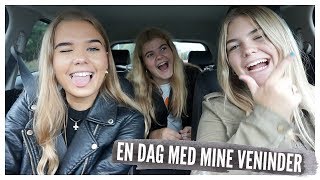 EN DAG MED MINE VENINDER  VLOG [upl. by Ina]