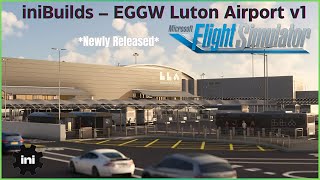 EGGW Luton Airport Gets a Stunning Upgrade with iniBuilds Latest Release for MSFS2020 [upl. by Takakura]