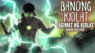 BANONG KIDLAT  AGIMAT NG KIDLAT Aswang True Story [upl. by Dunson489]