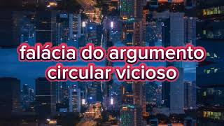 falacia do argumento circular vicioso [upl. by Binky]