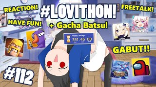 ã€LOVITHON 112ã€‘YANG PENTING STREAM ðŸ¤¡ [upl. by Gannon437]