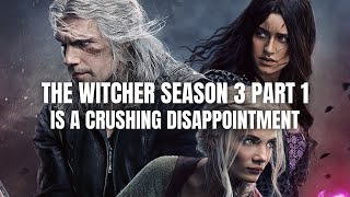 The Witcher Season 3 Part 1 Is A Crushing Disappointment [upl. by Anehc]