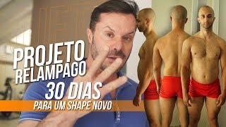 PROJETO RELÂMPAGO  30 DIAS PARA UM NOVO SHAPE [upl. by Domonic896]