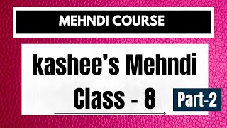 Kashee’s mehndi class 8 part 2 How to learn kashee’s signature mehndi [upl. by Nihcas]