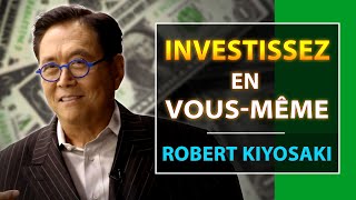 Éducation financière  Comment investir en vousmême   Robert Kiyosaki [upl. by Nirrok]