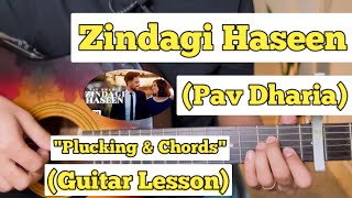 Zindagi Haseen  Pav Dharia  Guitar Lesson  Plucking amp Chords  Strumming [upl. by Lenad391]