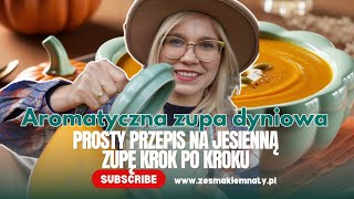 Aromatyczna zupa dyniowa Kuchnia Ze Smakiem odc 28 zesmakiemnaty [upl. by Aneed472]