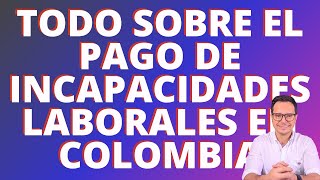 🔴INCAPACIDADES LABORALES EN COLOMBIA  PAGO DE INCAPACIDADES LABORALES EN COLOMBIA 🔴 [upl. by Ennyrb709]