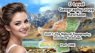 GEOGRAPHY REVISION  UNIT 11 THE NATURAL TOPOGRAPHY INCLUDING DRAINAGE  PART ONE GEOGRAPHY 2059 [upl. by Adabelle]