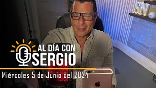 Noticias  Al Día con Sergio EN VIVO  Miercoles 5 de Junio del 2024 [upl. by Holman]