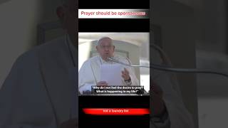 Pope Francis Prayer should be spontaneous not a loundry list popefrancis quotes pray [upl. by Arriek]