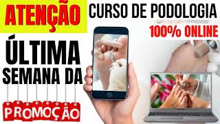 CURSO DE PODOLOGIA ONLINE  Últimos Dias da Promoção [upl. by Iccir181]