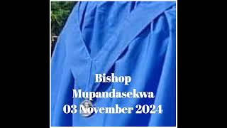 Bishop Mupandasekwa 03 November 2024 [upl. by Munmro]