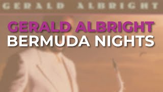 Gerald Albright  Bermuda Nights Official Audio [upl. by Holzman876]