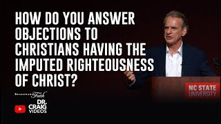 How Do You Answer Objections to Christians Having the Imputed Righteousness of Christ [upl. by Aicel]