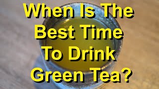 When Is The Best Time To Drink Green Tea For Quick Weight Loss [upl. by Chlo439]