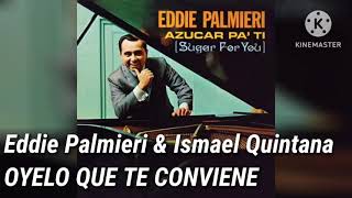 Eddie Palmieri amp Ismael Quintana  OYELO QUE TE CONVIENE [upl. by Sugirdor]