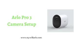 Arlo Pro 3 Camera Setup  myarlocom  Arlo Pro 3 Setup [upl. by Yakcm160]