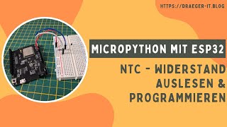 NTC am ESP32 programmieren – Einsteigeranleitung mit MicroPython [upl. by Francine845]