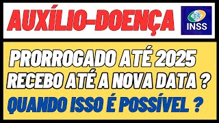 AUXILIO  DOENÇA PRORROGADO PARA 2025 RECEBO ATÉ A DATA DA NOVA PERICIA [upl. by Shaddock144]