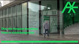 Über das Aargauer Kunsthaus Video in Gebärdensprache [upl. by Nerta403]