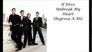 Il Divo Unbreak My Heart Regresa A Mi with lyrics [upl. by Sulamith]