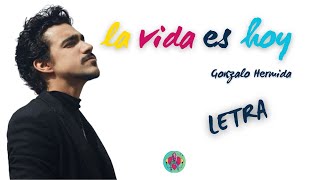 LA VIDA ES HOY  Gonzalo Hermida  Letra [upl. by Aniez]