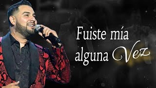 Banda ms  Fuiste Mia Alguna Vez Letra [upl. by Rebecca]