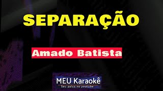 ✅SEPARAÇÃO  AMADO BATISTA  KARAOKÊ [upl. by Margaret]