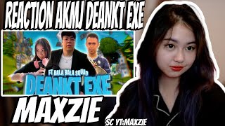 MAXZIE REACT AKMJ DEANKT EXE quotKEREN ABIS SIquot [upl. by Camilla]