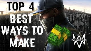 Top 4 BEST WAYS To Make Money EASY In Watch Dogs 2 [upl. by Anera]