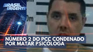 Número 2 do PCC é condenado pela morte de psicóloga de presídio  Brasil Urgente [upl. by Florella752]