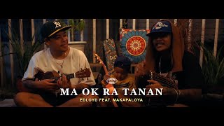 Edloyd  Ma Ok Ra Tanan Feat makapaloya Official Music Video [upl. by Aneri]