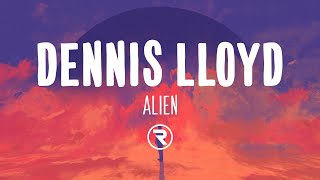 Dennis Lloyd  Alien Lyrics [upl. by Yrreg]