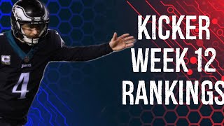 Top 12 Kicker Rankings Week 12 Fantasy Football [upl. by Hgielrak]