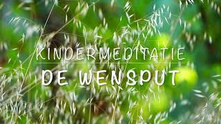 Kindermeditatie  De Wensput  4 jaar en ouder [upl. by Erodavlas]