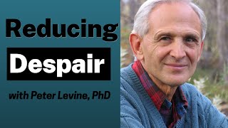 A Simple Exercise to Ease Despair with Peter Levine PhD [upl. by Dionisio]