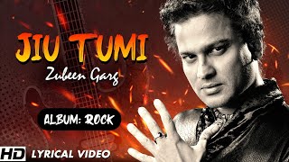 Jiu Tumi  Zubeen Garg  ROCK  Lyrical  Superhit Zubeen Garg Song  Best Assamese Romantic song [upl. by Fisher]