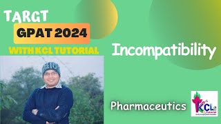 Incompatibility  Physical Pharmaceutics  Target GPAT 2024 With KCL Tutorial [upl. by Brandyn498]